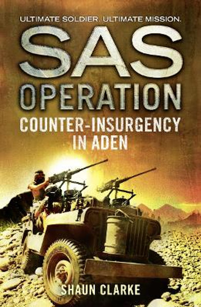 Counter-insurgency in Aden (SAS Operation) by Shaun Clarke
