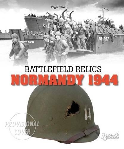 Battlefield Relics: Normandy 1944 by  9782352503798