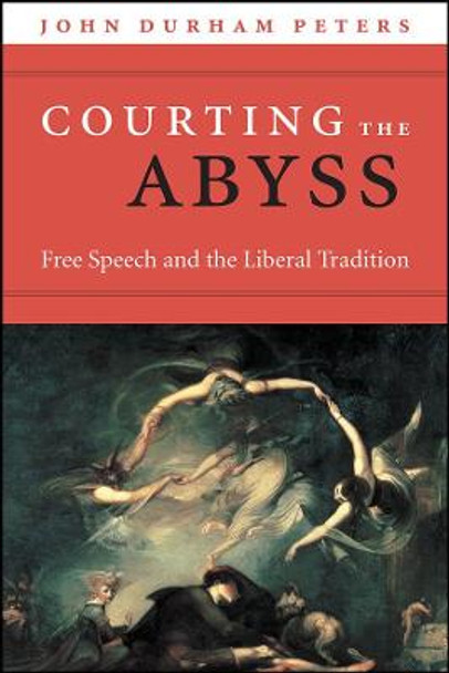 Courting the Abyss: Free Speech and the Liberal Tradition by John Durham Peters