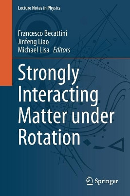 Strongly Interacting Matter under Rotation by Francesco Becattini 9783030714260
