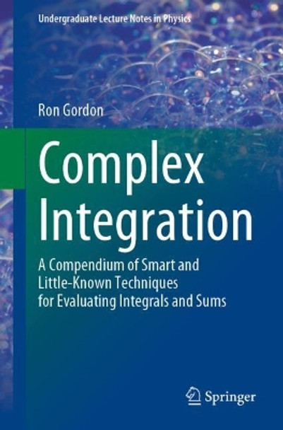 Complex Integration: A Compendium of Smart and Little-Known Techniques for Evaluating Integrals and Sums by Ron Gordon 9783031242274