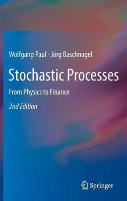 Stochastic Processes: From Physics to Finance by Wolfgang Paul 9783319003269