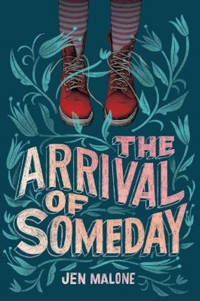 The Arrival of Someday by Jen Malone