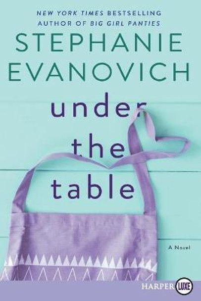 Under The Table [Large Print] by Stephanie Evanovich