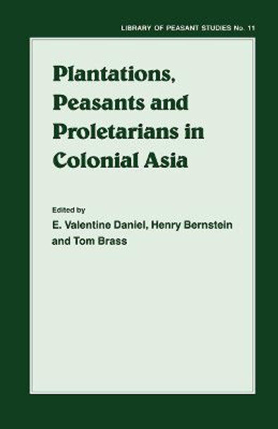 Plantations, Proletarians and Peasants in Colonial Asia by H. Berstein