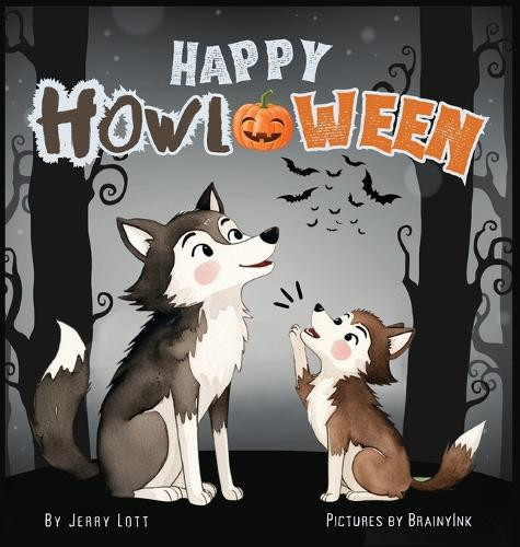Happy Howl-oween: A Spook-tacularly Fun and Pun-tastic Rhyming Halloween Illustrated Book for Little Babies, Toddlers and Kids (Puns Gift Book) by Jerry Lott 9781763658530