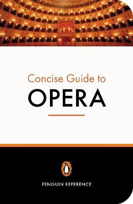 The Penguin Concise Guide to Opera by Amanda Holden
