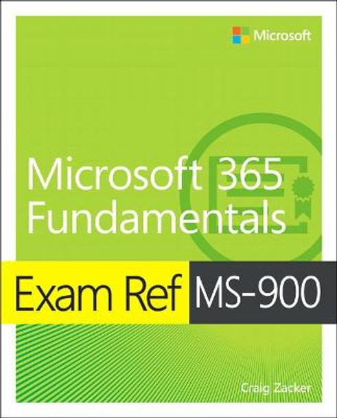 Exam Ref MS-900 Microsoft 365 Fundamentals by Craig Zacker