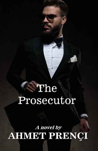 The Prosecutor by Ahmet Prençi 9798218531881