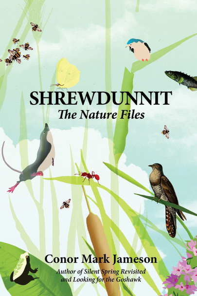 Shrewdunnit: The Nature Files by Conor Mark Jameson 9781907807763