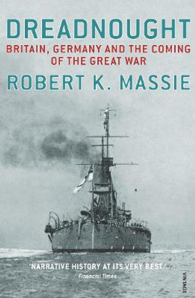 Dreadnought: Britain,Germany and the Coming of the Great War by Robert K. Massie