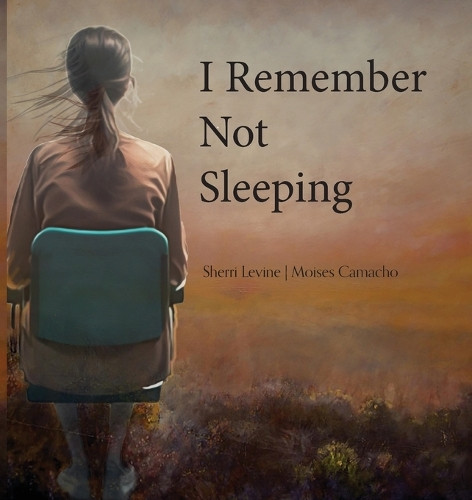 I Remember Not Sleeping by Sherri Levine 9781594981395