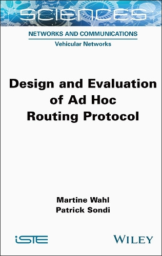 Design and Evaluation of Ad Hoc Routing Protocol by Martine Wahl 9781789451122