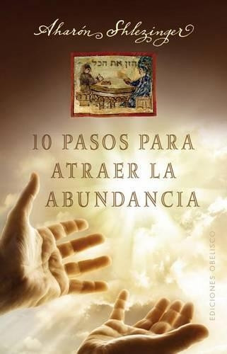 10 Pasos Para Atraer La Abundancia by Aharon Shlezinger 9788491111474