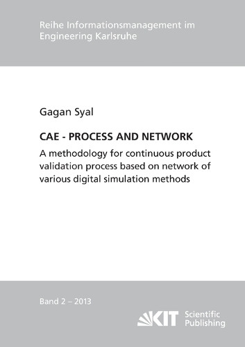 Cae - Process and Network: A methodology for continuous product validation process based on network of various digital simulation methods by Gagan Syal 9783731500902