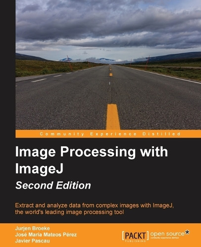 Image Processing with ImageJ - by Jurjen Broeke 9781785889837