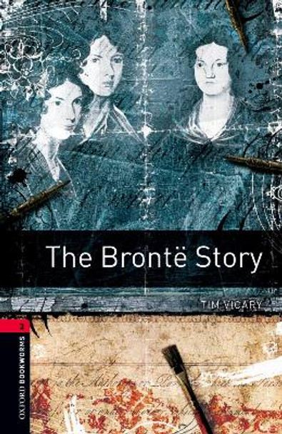 Oxford Bookworms Library: Level 3:: The Bronte Story by Tim Vicary