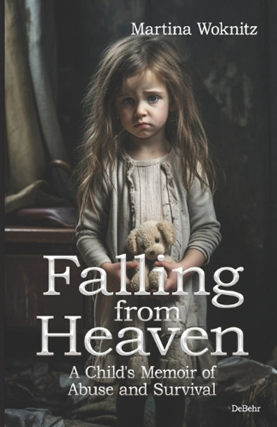 Falling from Heaven - A Child's Memoir of Abuse and Survival by Martina Woknitz 9783987273575
