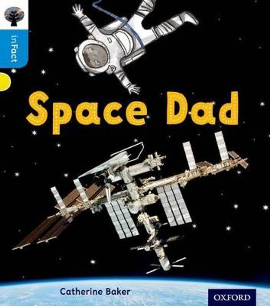 Oxford Reading Tree inFact: Oxford Level 3: Space Dad by Catherine Baker