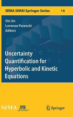 Uncertainty Quantification for Hyperbolic and Kinetic Equations by Shi Jin 9783319671093