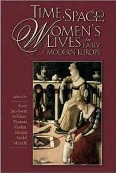 Time, Space, and Women's Lives in Early Modern Europe by Anne Jacobson Schutte