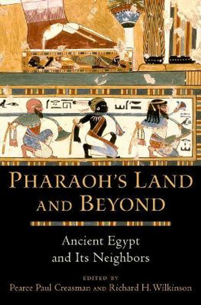 Pharaoh's Land and Beyond: Ancient Egypt and Its Neighbors by Pierce Paul Creasman