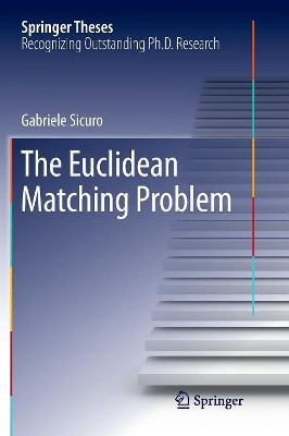 The Euclidean Matching Problem by Gabriele Sicuro 9783319835440