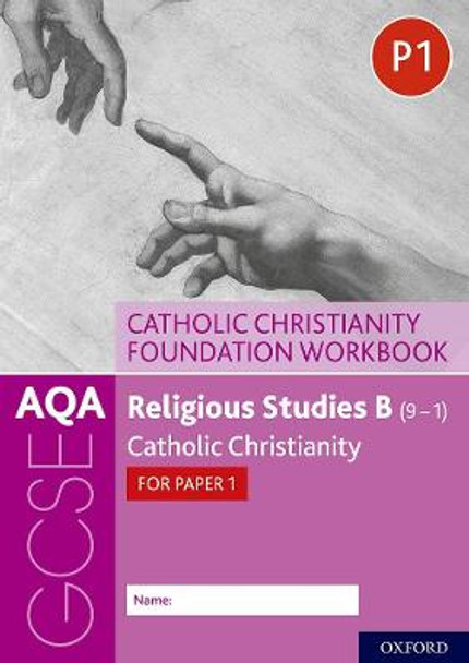 AQA GCSE Religious Studies B (9-1): Catholic Christianity Foundation Workbook: Catholic Christianity for Paper 1 by Ann Clucas