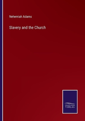 Slavery and the Church by Nehemiah Adams 9783375174217