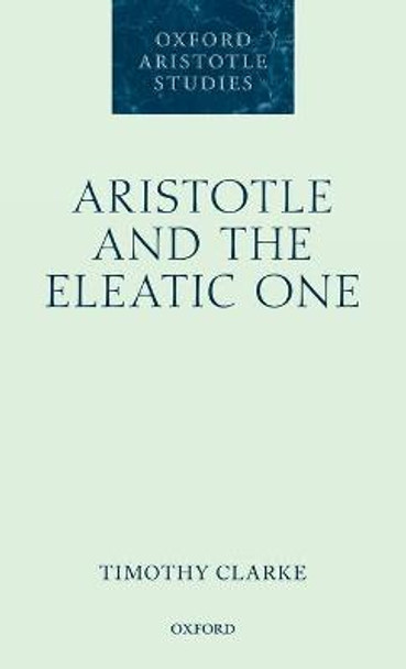 Aristotle and the Eleatic One by Timothy Clarke