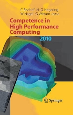 Competence in High Performance Computing 2010: Proceedings of an International Conference on Competence in High Performance Computing, June 2010, Schloss Schwetzingen, Germany by Christian Bischof 9783642240249