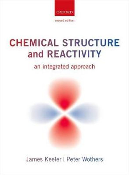 Chemical Structure and Reactivity: An Integrated Approach by James Keeler