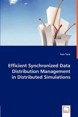 Efficient Synchronized Data Distribution Management in Distributed Simulations by Ivan Tacic 9783836490047
