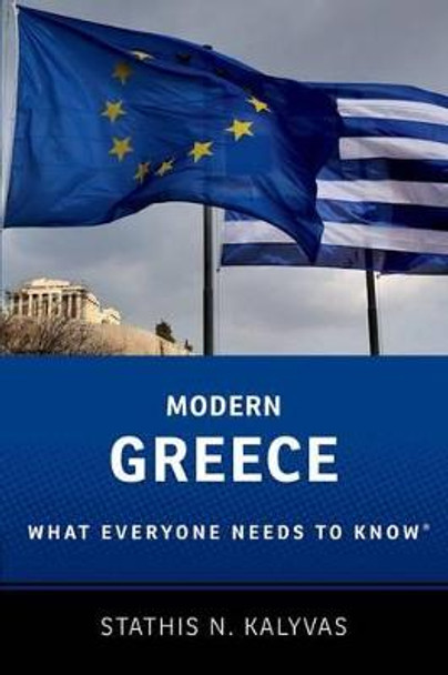 Modern Greece: What Everyone Needs to Know (R) by Stathis Kalyvas