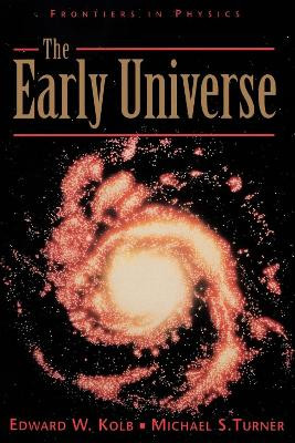 The Early Universe by Edward W. Kolb