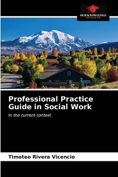 Professional Practice Guide in Social Work by Timoteo Rivera Vicencio 9786203389357