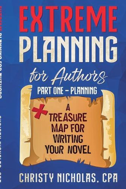 Extreme Planning for Authors: Part One - Planning by Christy Nicholas 9798227822239