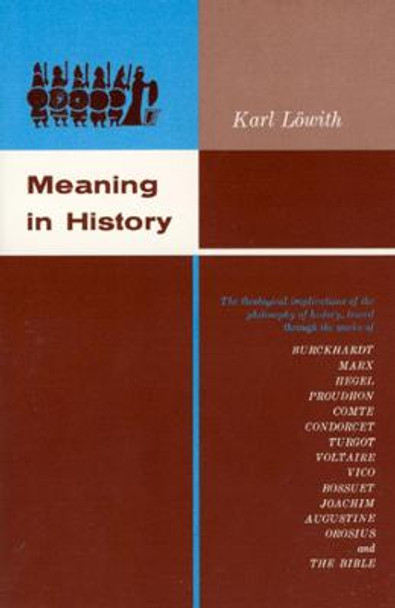 Meaning in History: Theological Implications of the Philosophy of History by Karl Lowith