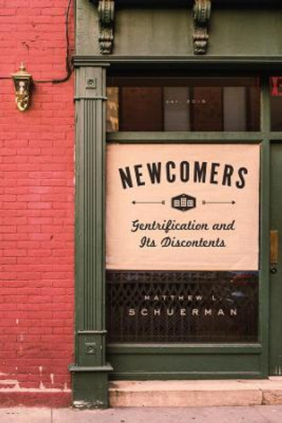 Newcomers: Gentrification and Its Discontents by Matthew L Schuerman