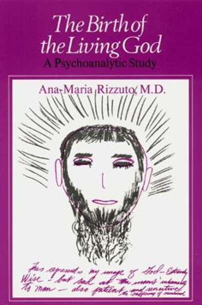 The Birth of the Living God: A Psychoanalytic Study by Ana-Maria Rizzuto