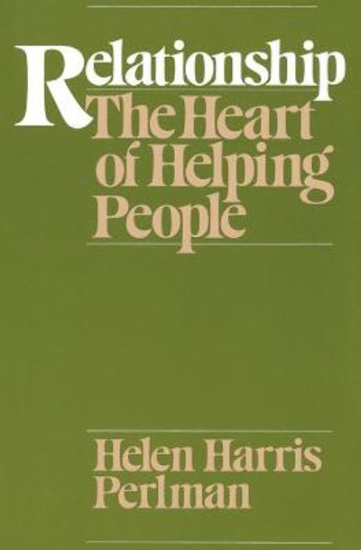 Relationship: Heart of Helping People by Helen Harris Perlman