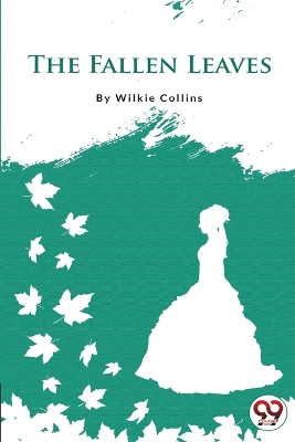 The Fallen Leaves by Wilkie Collins 9789356560321