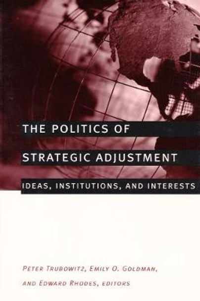 The Politics of Strategic Adjustment: Ideas, Institutions, and Interests by Peter Trubowitz