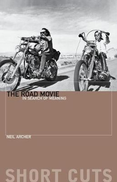 The Road Movie: In Search of Meaning by Neil Archer