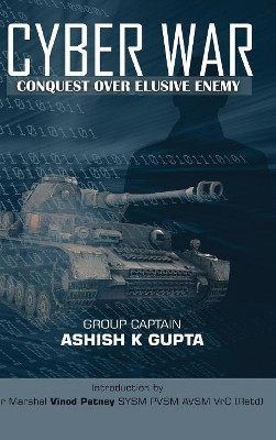 Cyber War: Conquest Over Elusive Enemy by Ashish Kumar Gupta 9789386288400