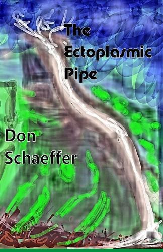 The Ectoplasmic Pipe by Don Schaeffer 9789389074147