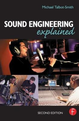 Sound Engineering Explained by Michael Talbot-Smith