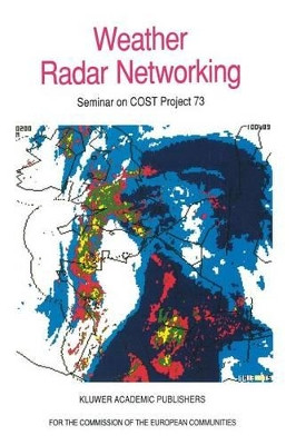 Weather Radar Networking: Seminar on COST Project 73 by C.G. Collier 9789401067355