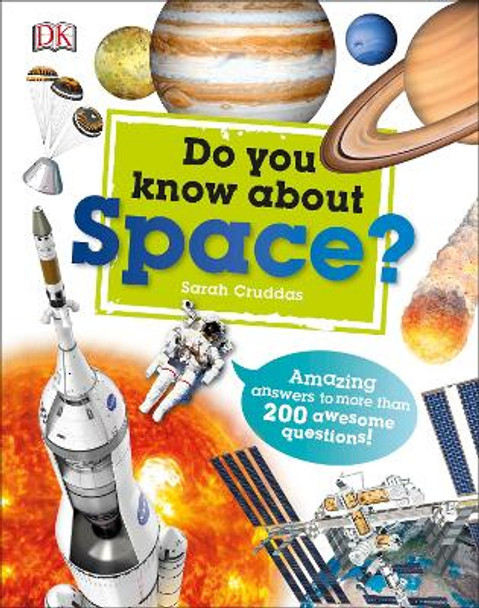 Do You Know About Space?: Amazing Answers to more than 200 Awesome Questions! by Sarah Cruddas