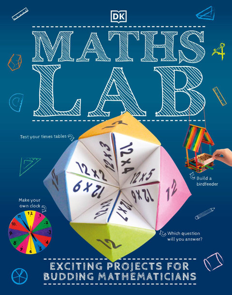 Maths Lab: Exciting Projects for Budding Mathematicians by DK
